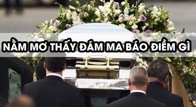 Mơ Thấy Đám Ma Có Phải Là Điềm Xấu?